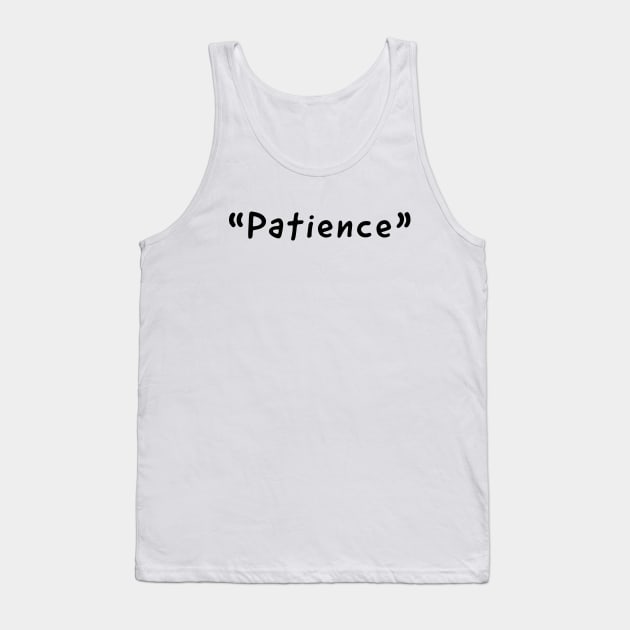 Patience Single Word Design Tank Top by DanDesigns